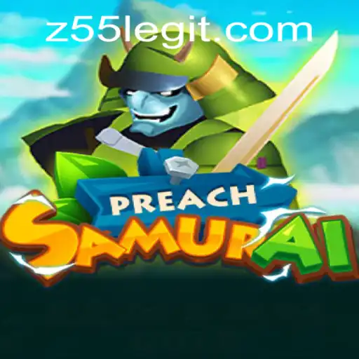 The World of PreachSamurai and the All-Powerful Z55